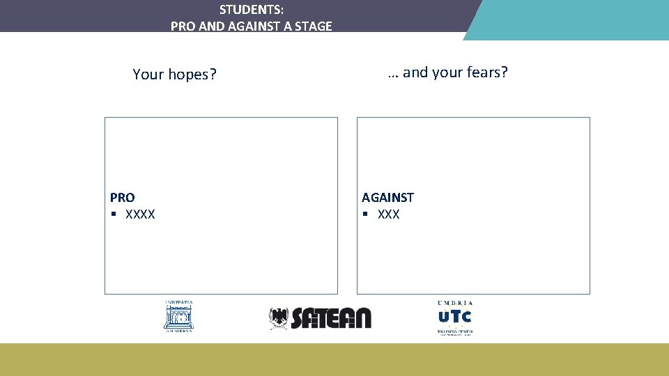 STUDENTS: PRO AND AGAINST A STAGE Your hopes? PRO § XXXX … and your