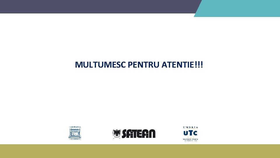 MULTUMESC PENTRU ATENTIE!!! 