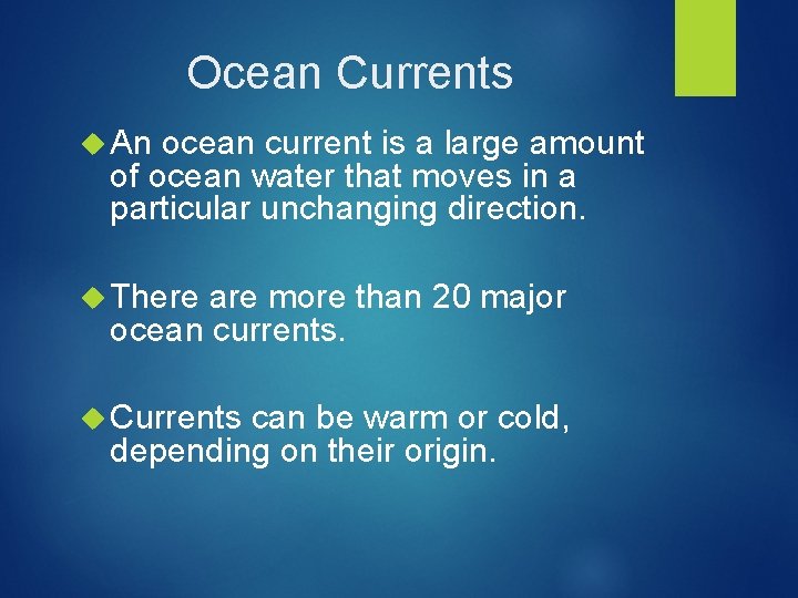 Ocean Currents An ocean current is a large amount of ocean water that moves