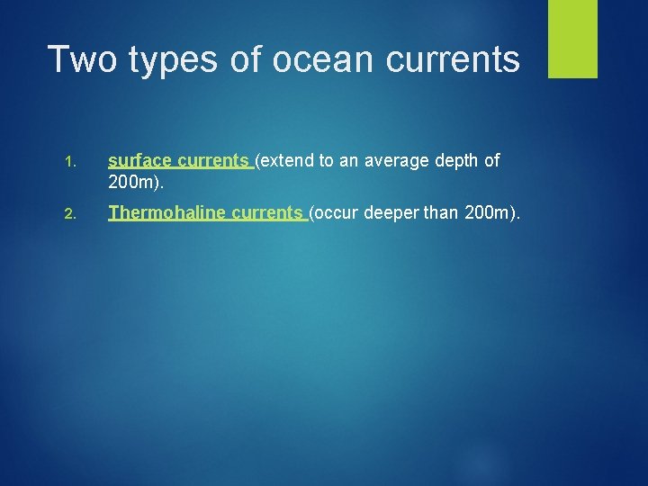 Two types of ocean currents 1. surface currents (extend to an average depth of