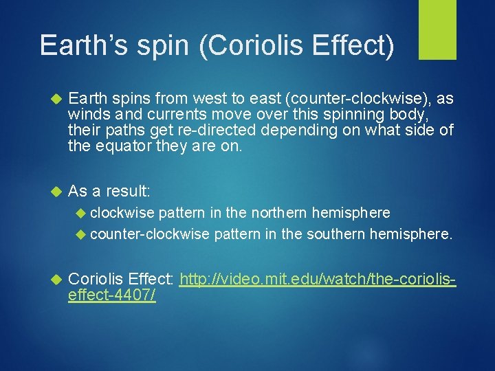 Earth’s spin (Coriolis Effect) Earth spins from west to east (counter-clockwise), as winds and