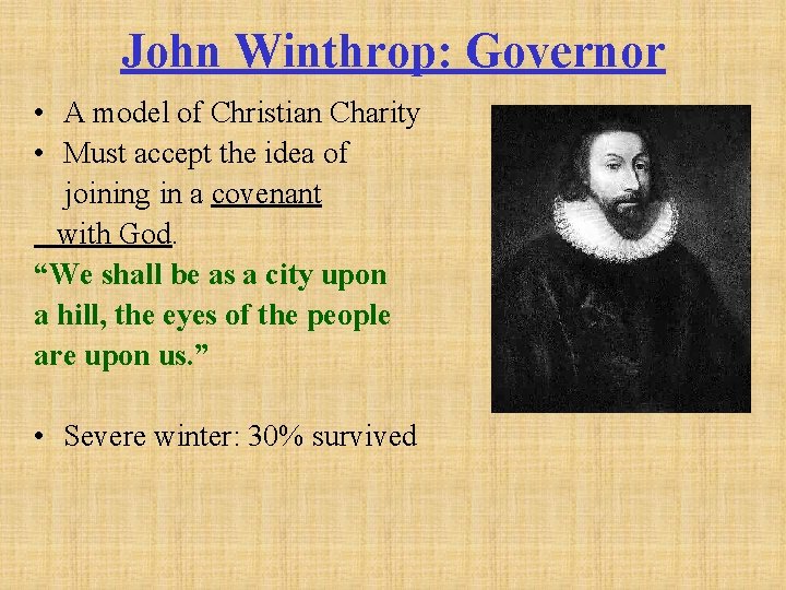 John Winthrop: Governor • A model of Christian Charity • Must accept the idea