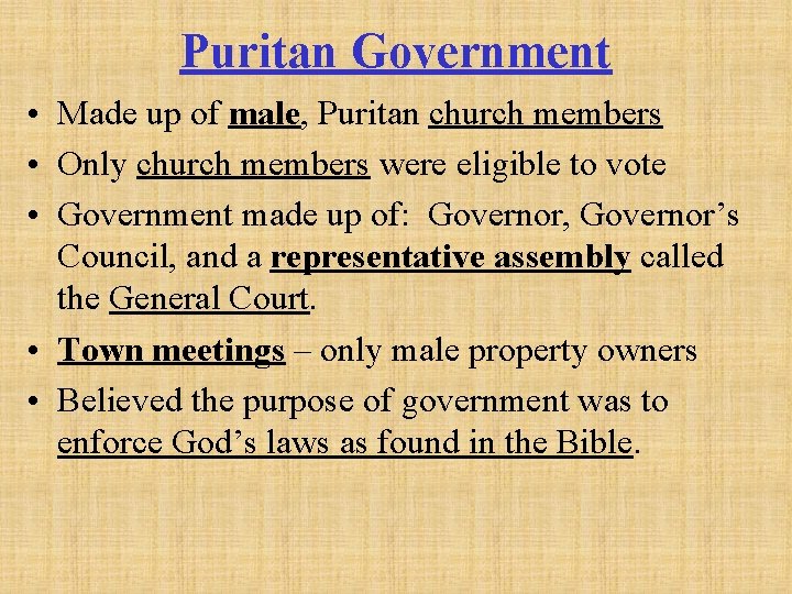 Puritan Government • Made up of male, Puritan church members • Only church members