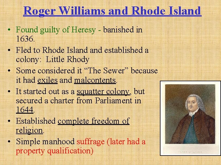Roger Williams and Rhode Island • Found guilty of Heresy - banished in 1636.