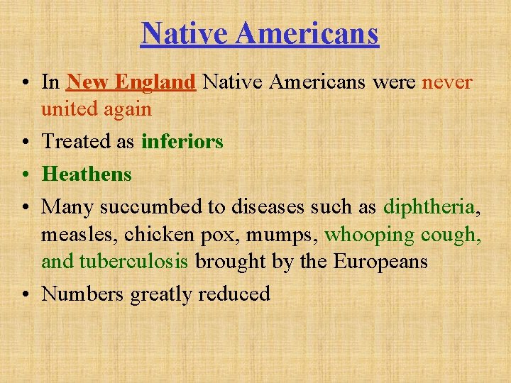 Native Americans • In New England Native Americans were never united again • Treated