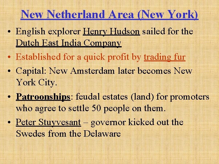 New Netherland Area (New York) • English explorer Henry Hudson sailed for the Dutch