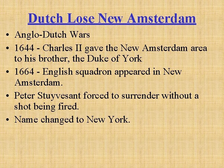 Dutch Lose New Amsterdam • Anglo-Dutch Wars • 1644 - Charles II gave the