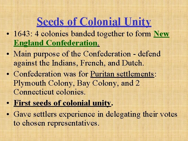 Seeds of Colonial Unity • 1643: 4 colonies banded together to form New England