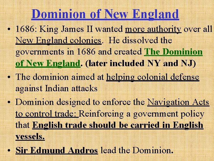 Dominion of New England • 1686: King James II wanted more authority over all