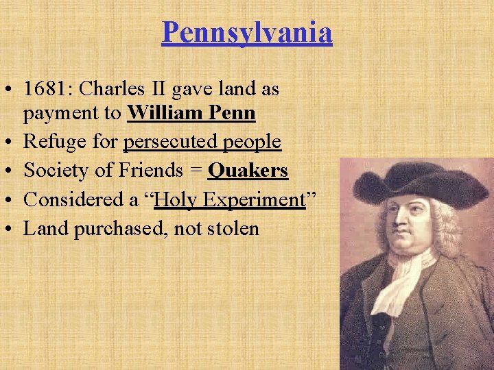 Pennsylvania • 1681: Charles II gave land as payment to William Penn • Refuge