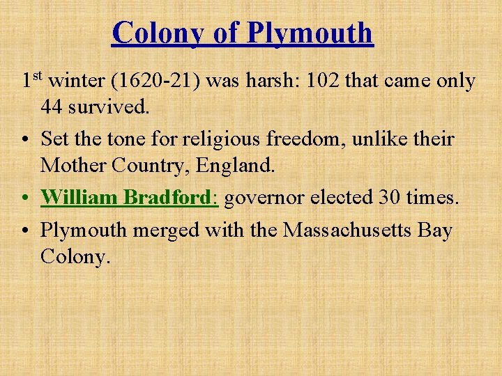 Colony of Plymouth 1 st winter (1620 -21) was harsh: 102 that came only