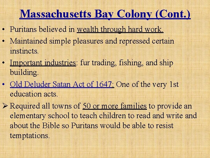 Massachusetts Bay Colony (Cont. ) • Puritans believed in wealth through hard work. •