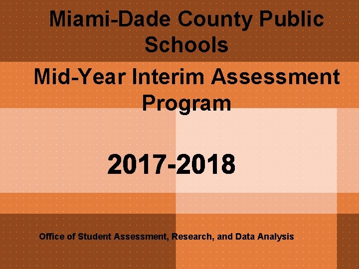 Miami-Dade County Public Schools Mid-Year Interim Assessment Program Office of Student Assessment, Research, and