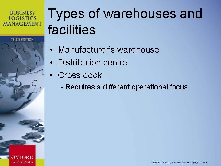 Types of warehouses and facilities • Manufacturer’s warehouse • Distribution centre • Cross-dock -