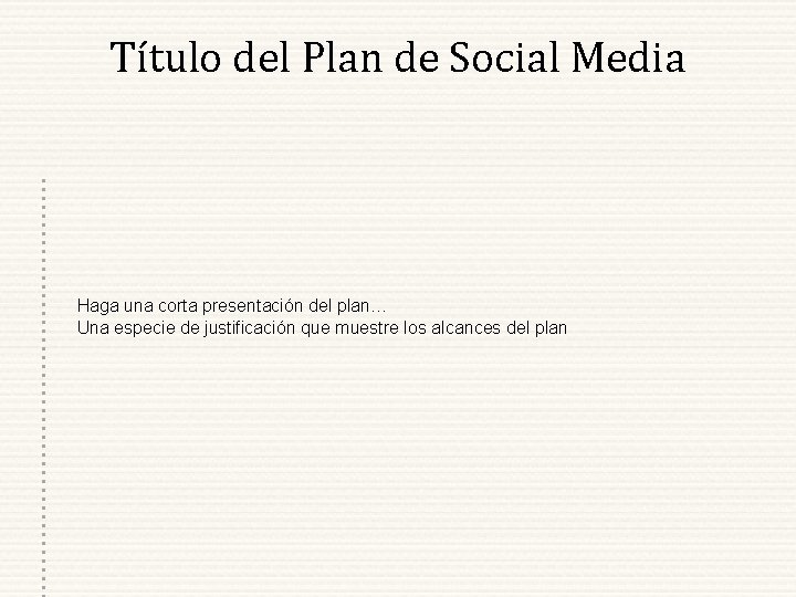 Título del Plan de Social Media Haga una corta presentación del plan… Una especie