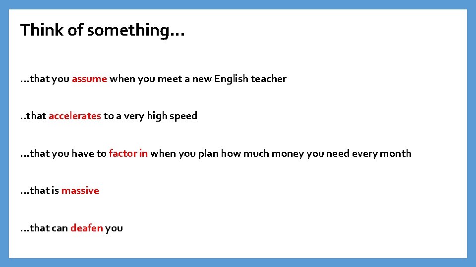 Think of something. . . that you assume when you meet a new English