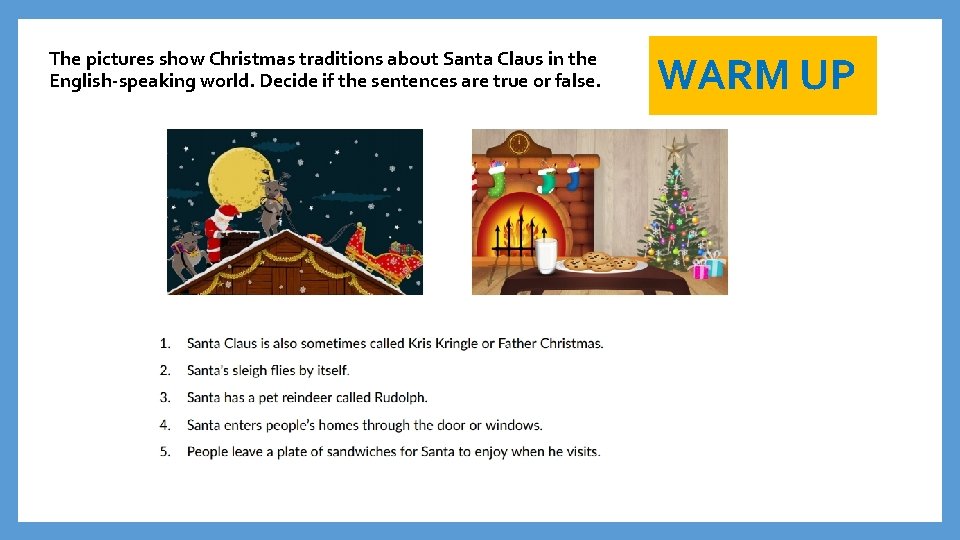 The pictures show Christmas traditions about Santa Claus in the English-speaking world. Decide if