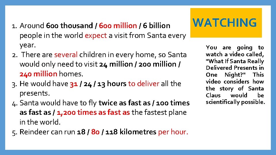 1. Around 600 thousand / 600 million / 6 billion people in the world