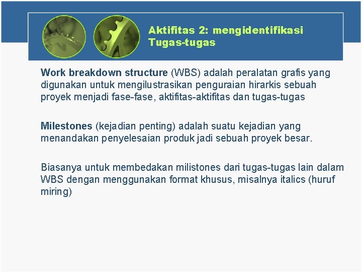 Aktifitas 2: mengidentifikasi Tugas-tugas Work breakdown structure (WBS) adalah peralatan grafis yang digunakan untuk