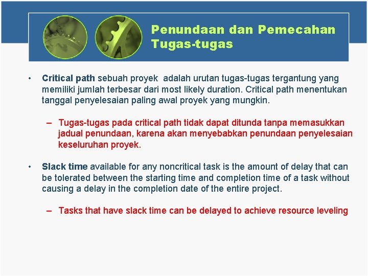 Penundaan dan Pemecahan Tugas-tugas • Critical path sebuah proyek adalah urutan tugas-tugas tergantung yang