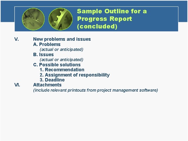 Sample Outline for a Progress Report (concluded) V. New problems and issues A. Problems