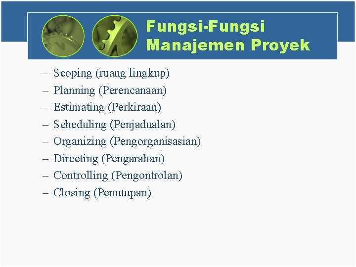 Fungsi-Fungsi Manajemen Proyek – – – – Scoping (ruang lingkup) Planning (Perencanaan) Estimating (Perkiraan)