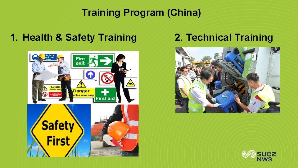 Training Program (China) 1. Health & Safety Training 2. Technical Training 