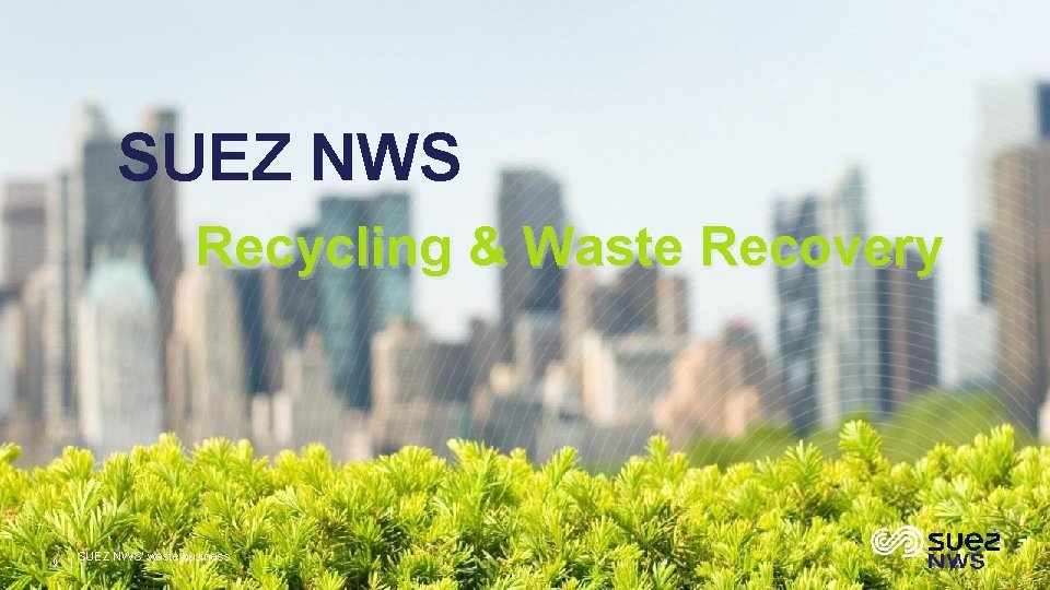 SUEZ NWS Recycling & Waste Recovery 9 │ SUEZ NWS' waste business 