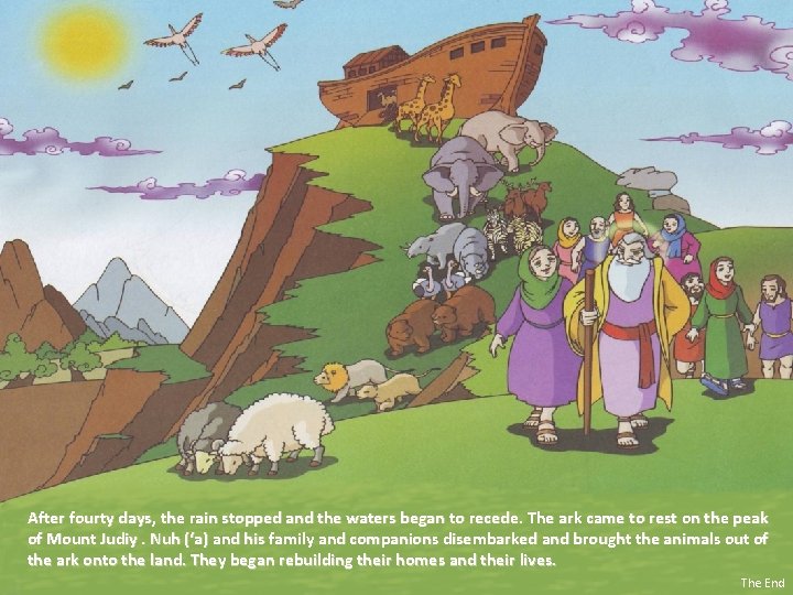 After fourty days, the rain stopped and the waters began to recede. The ark After fourty days, the rain stopped and the waters began to recede. The ark