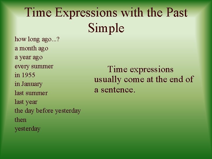 Time Expressions with the Past Simple how long ago. . . ? a month