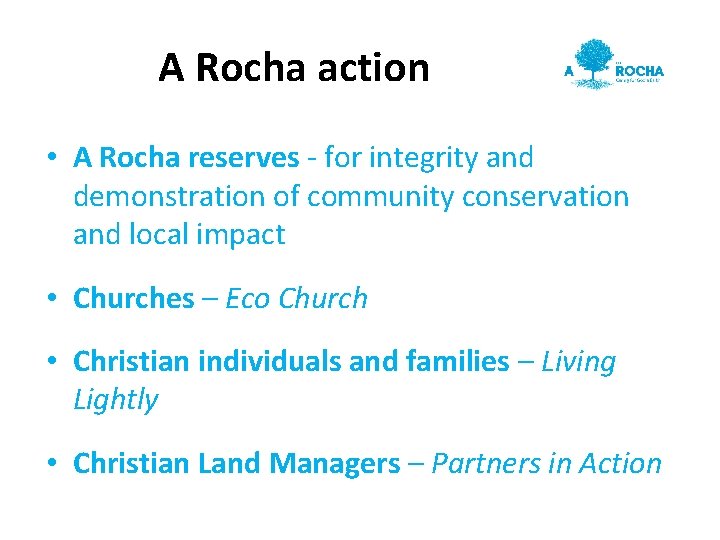 A Rocha action • A Rocha reserves - for integrity and demonstration of community