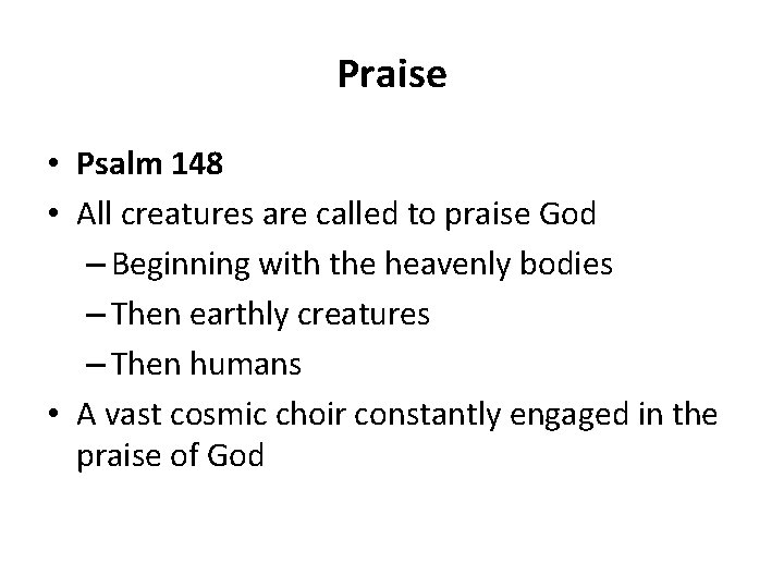 Praise • Psalm 148 • All creatures are called to praise God – Beginning