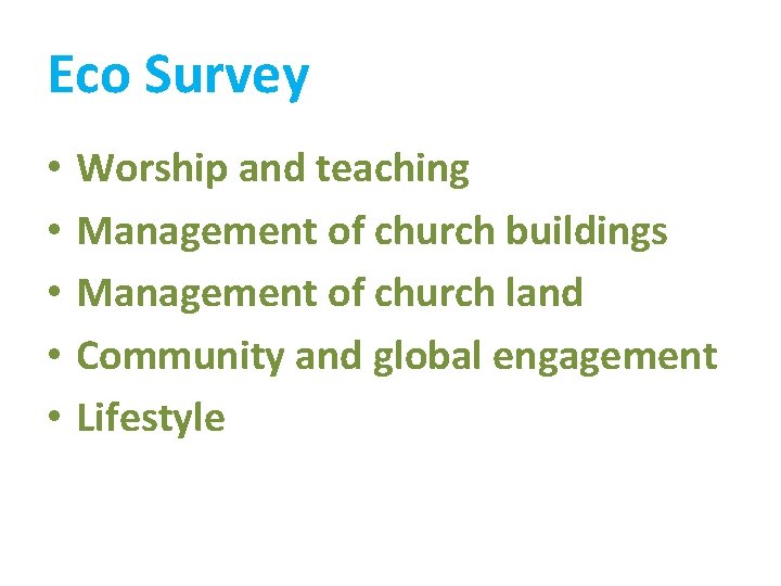 Eco Survey • • • Worship and teaching Management of church buildings Management of