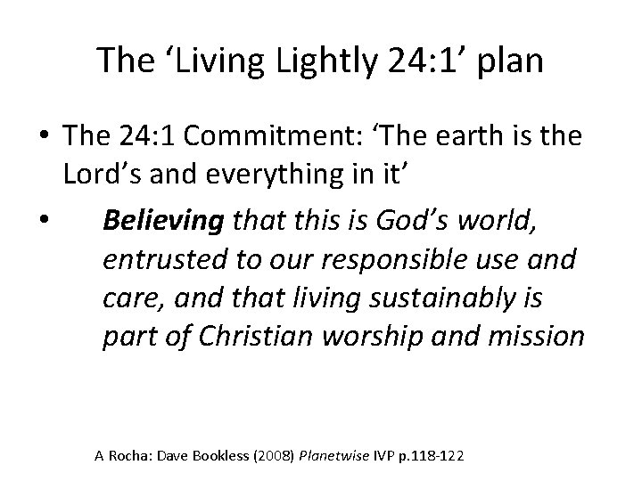 The ‘Living Lightly 24: 1’ plan • The 24: 1 Commitment: ‘The earth is