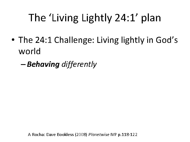 The ‘Living Lightly 24: 1’ plan • The 24: 1 Challenge: Living lightly in