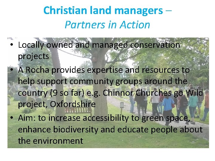 Christian land managers – Partners in Action • Locally owned and managed conservation projects