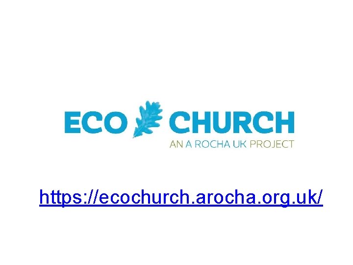 https: //ecochurch. arocha. org. uk/ 
