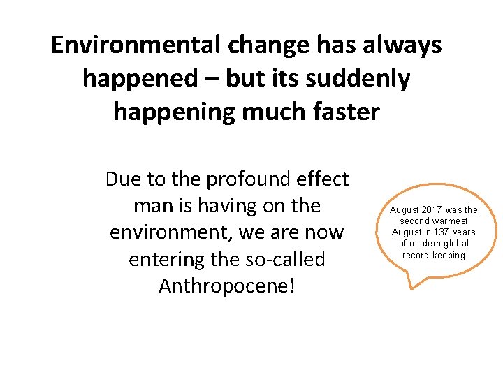 Environmental change has always happened – but its suddenly happening much faster Due to
