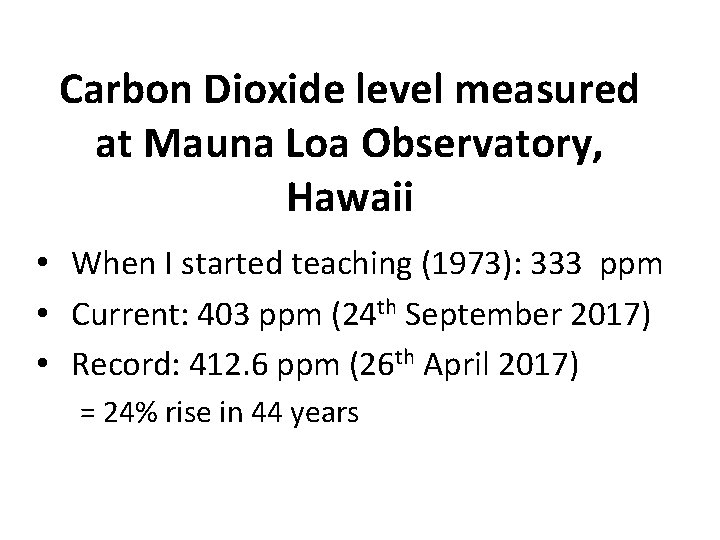 Carbon Dioxide level measured at Mauna Loa Observatory, Hawaii • When I started teaching