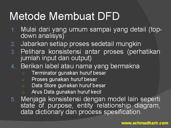 Metode Membuat DFD Mulai dari yang umum sampai yang detail (topdown analisys) 2. Jabarkan