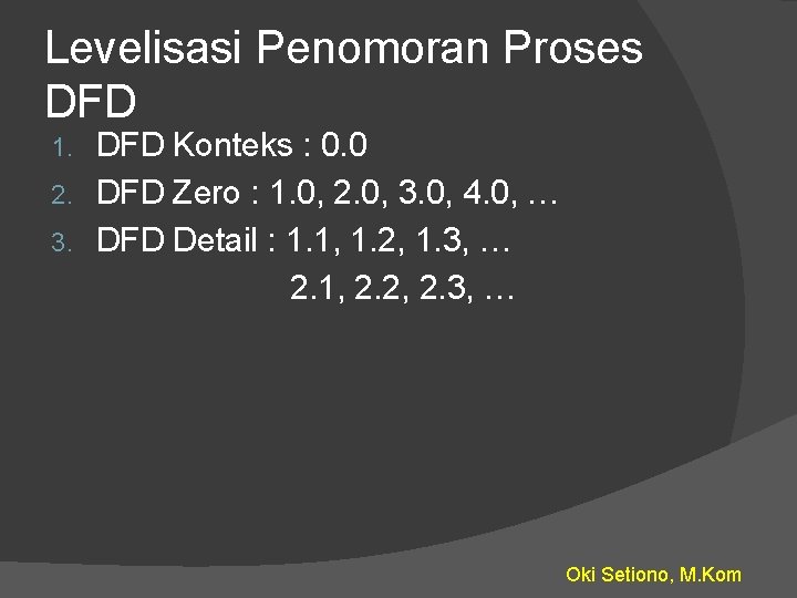Levelisasi Penomoran Proses DFD Konteks : 0. 0 2. DFD Zero : 1. 0,