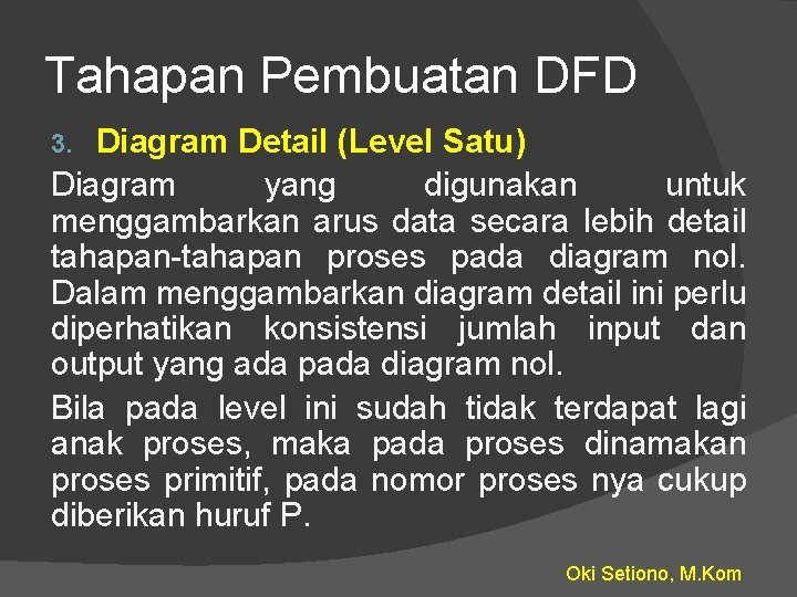 Tahapan Pembuatan DFD Diagram Detail (Level Satu) Diagram yang digunakan untuk menggambarkan arus data