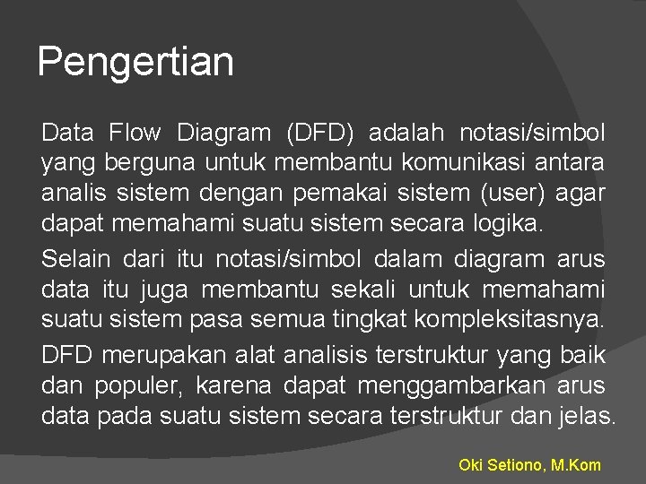Pengertian Data Flow Diagram (DFD) adalah notasi/simbol yang berguna untuk membantu komunikasi antara analis