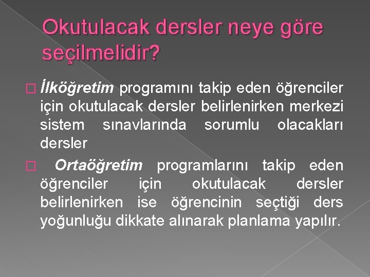 Okutulacak dersler neye göre seçilmelidir? � İlköğretim programını takip eden öğrenciler için okutulacak dersler