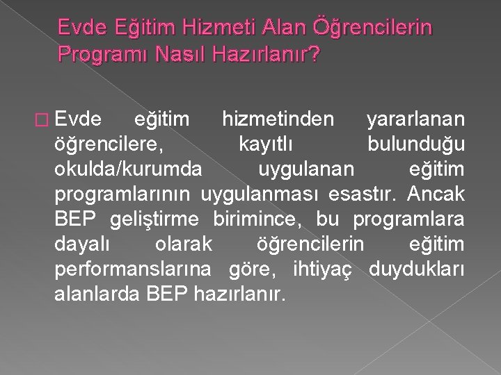 Evde Eğitim Hizmeti Alan Öğrencilerin Programı Nasıl Hazırlanır? � Evde eğitim hizmetinden yararlanan öğrencilere,