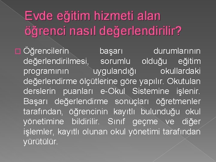 Evde eğitim hizmeti alan öğrenci nasıl değerlendirilir? � Öğrencilerin başarı durumlarının değerlendirilmesi, sorumlu olduğu