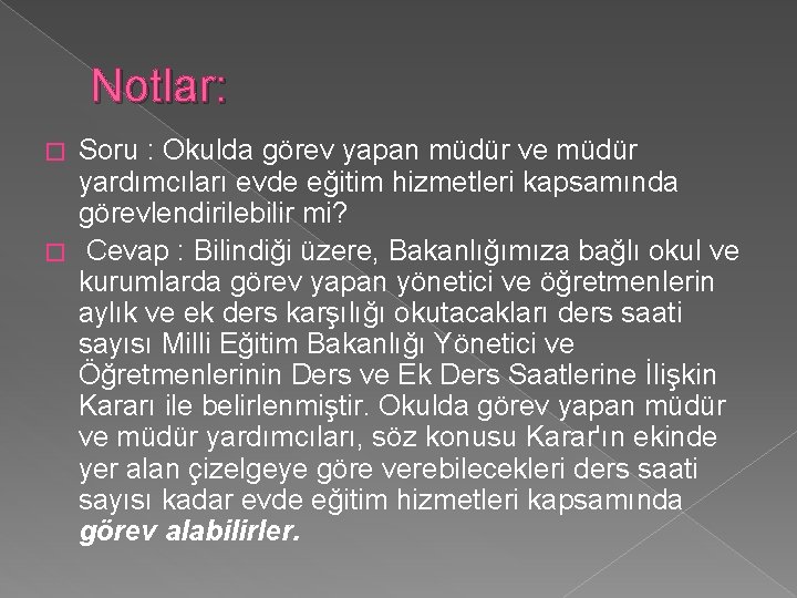 Notlar: Soru : Okulda görev yapan müdür ve müdür yardımcıları evde eğitim hizmetleri kapsamında