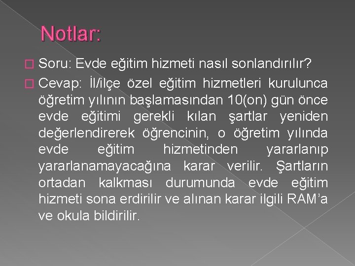 Notlar: Soru: Evde eğitim hizmeti nasıl sonlandırılır? � Cevap: İl/ilçe özel eğitim hizmetleri kurulunca Notlar: Soru: Evde eğitim hizmeti nasıl sonlandırılır? � Cevap: İl/ilçe özel eğitim hizmetleri kurulunca