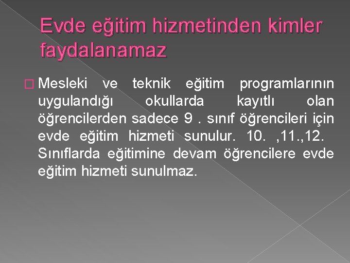 Evde eğitim hizmetinden kimler faydalanamaz � Mesleki ve teknik eğitim programlarının uygulandığı okullarda kayıtlı