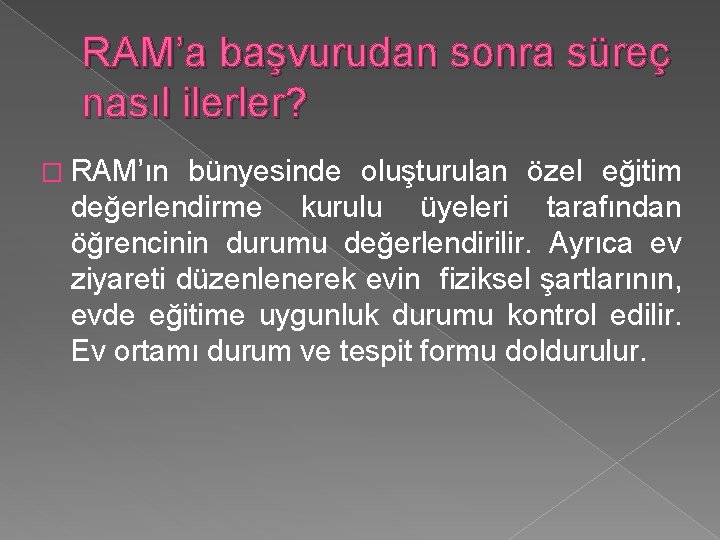 RAM’a başvurudan sonra süreç nasıl ilerler? � RAM’ın bünyesinde oluşturulan özel eğitim değerlendirme kurulu